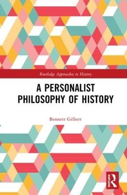 A Personalist Philosophy of History - Bennett Gilbert