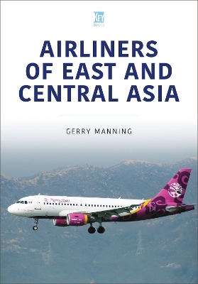 Airliners of East and Central Asia - Gerry Manning