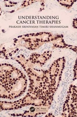 Understanding Cancer Therapies - Prakash Srinivasan Timiri Shanmugam