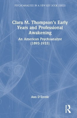 Clara M. Thompson’s Early Years and Professional Awakening - Ann D'Ercole