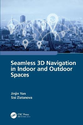 Seamless 3D Navigation in Indoor and Outdoor Spaces - Jinjin Yan, Sisi Zlatanova