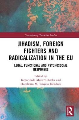 Jihadism, Foreign Fighters and Radicalization in the EU - 