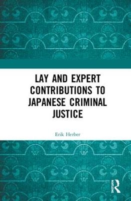 Lay and Expert Contributions to Japanese Criminal Justice - Erik Herber