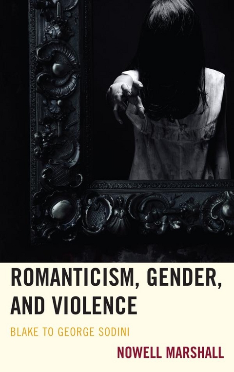 Romanticism, Gender, and Violence -  Nowell Marshall