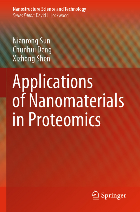 Applications of Nanomaterials in Proteomics - Nianrong Sun, Chunhui Deng, Xizhong Shen