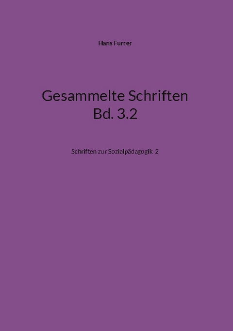 Gesammelte Schriften Bd. 3.2 - Hans Furrer