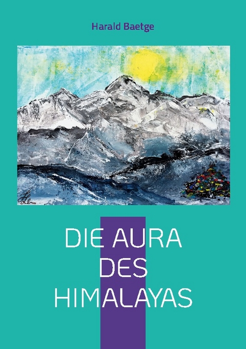 Die Aura des Himalayas - Harald Baetge