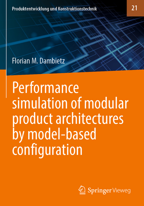 Performance simulation of modular product architectures by model-based configuration - Florian M. Dambietz