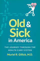 Old and Sick in America - Muriel R. Gillick