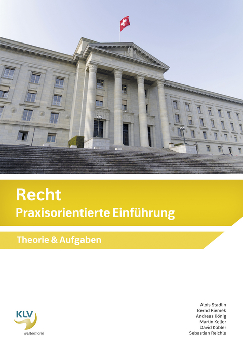 Recht Praxisorientierte Einführung - Martin Keller, David Kobler, Andreas König, Sebastian Reichle, Bernd Riemek (verstorben), Alois Stadlin