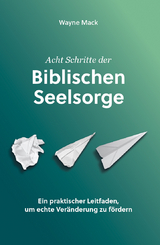 Acht Schritte der Biblischen Seelsorge - Wayne MacK