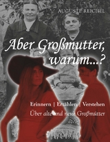 Aber Großmutter, warum...? - Auguste Reichel