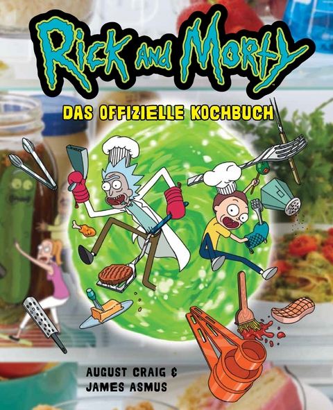 Rick and Morty: Das offizielle Kochbuch - August Craig, James Asmus