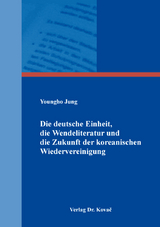 Die deutsche Einheit, die Wendeliteratur und die Zukunft der koreanischen Wiedervereinigung - Youngho Jung