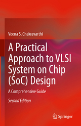 A Practical Approach to VLSI System on Chip (SoC) Design - Chakravarthi, Veena S.