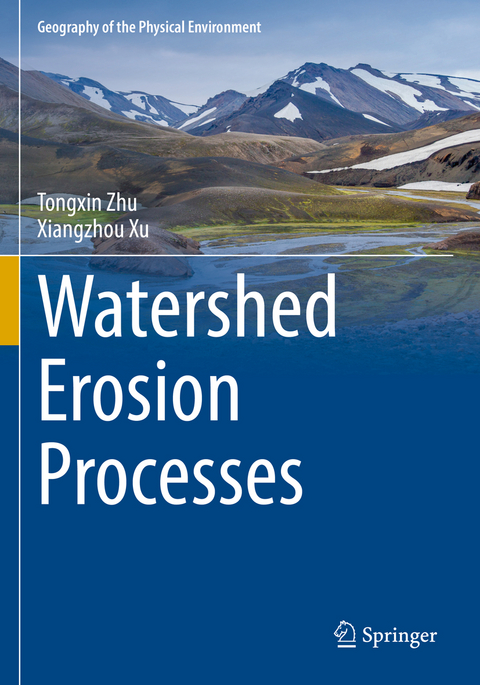 Watershed Erosion Processes - Tongxin Zhu, Xiangzhou Xu