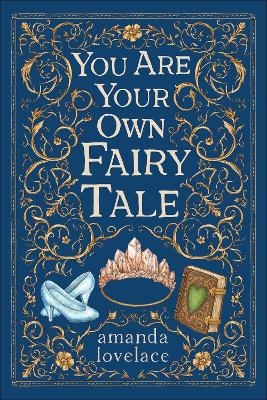 you are your own fairy tale - Amanda Lovelace