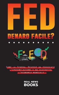 FED, denaro facile? - Real News Books