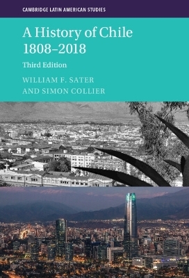 A History of Chile 1808–2018 - William F. Sater, Simon Collier