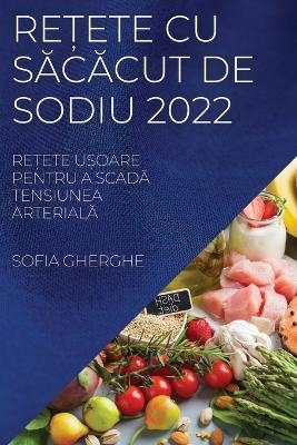 ReȚete Cu SĂcĂcut de Sodiu 2022 - Sofia Gherghe