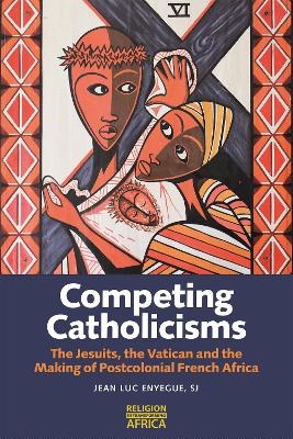 Competing Catholicisms - Jean-Luc Enyegue  SJ