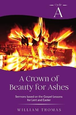 A Crown of Beauty for Ashes - Bill Thomas