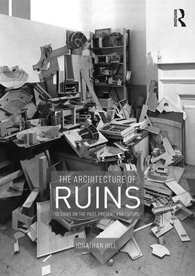 The Architecture of Ruins - Jonathan Hill