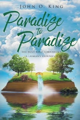 Paradise to Paradise - John O King