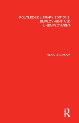 Routledge Library Editions: Employment and Unemployment -  Various authors