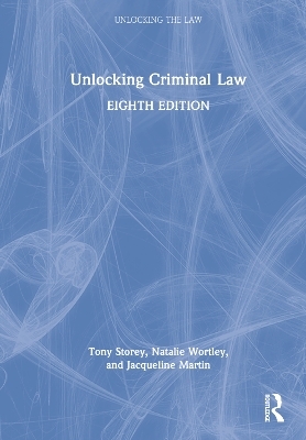 Unlocking Criminal Law - Tony Storey, Natalie Wortley, Jacqueline Martin