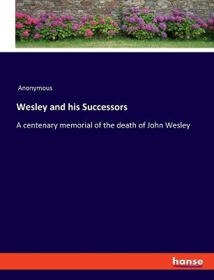 Wesley and his Successors -  Anonymous