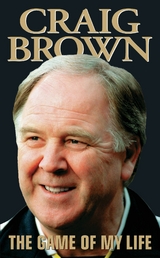 Craig Brown - The Game of My Life -  Craig Brown