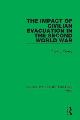 The Impact of Civilian Evacuation in the Second World War - Travis L. Crosby