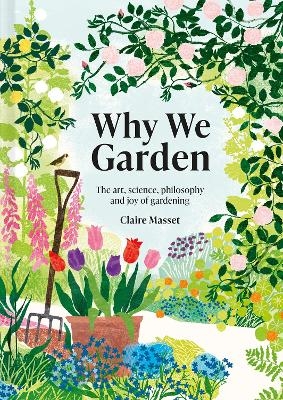 Why We Garden - Claire Masset