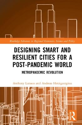 Designing Smart and Resilient Cities for a Post-Pandemic World - Anthony Larsson, Andreas Hatzigeorgiou