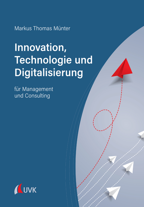 Innovation, Technologie und Digitalisierung - Markus Thomas Münter