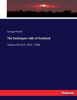 The Exchequer rolls of Scotland - George Powell