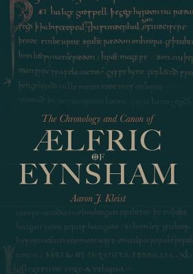 The Chronology and Canon of Ælfric of Eynsham - Aaron J Kleist