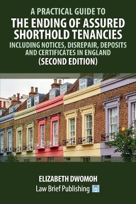 A Practical Guide to the Ending of Assured Shorthold Tenancies -  Elizabeth Dwomoh