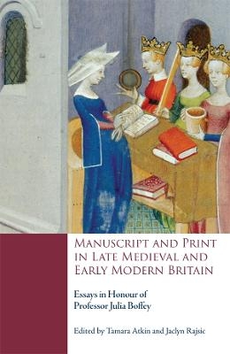 Manuscript and Print in Late Medieval and Early Modern Britain - 