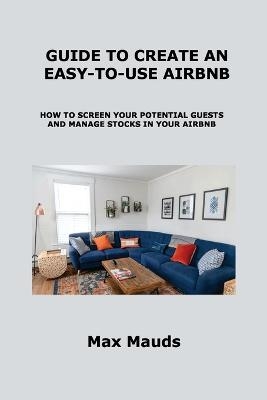 Guide to Create an Easy-To-Use Airbnb - Max Mauds