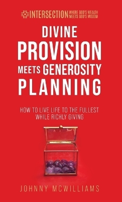 Divine Provision Meets Generosity Planning - Johnny McWilliams