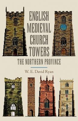 English Medieval Church Towers - W.E. David Ryan