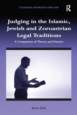 Judging in the Islamic, Jewish and Zoroastrian Legal Traditions - Janos Jany