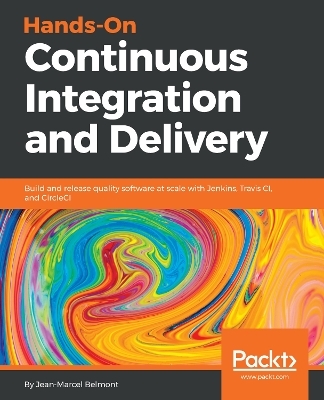 Hands-On Continuous Integration and Delivery - Jean-Marcel Belmont