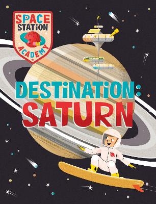 Space Station Academy: Destination Saturn - Sally Spray