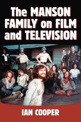 The Manson Family on Film and Television - Ian Cooper