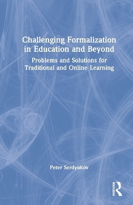 Challenging Formalization in Education and Beyond - Peter Serdyukov