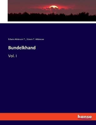 Bundelkhand - Edwin Atkinson T., Edwin T. Atkinson