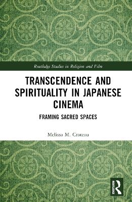 Transcendence and Spirituality in Japanese Cinema - Melissa Croteau